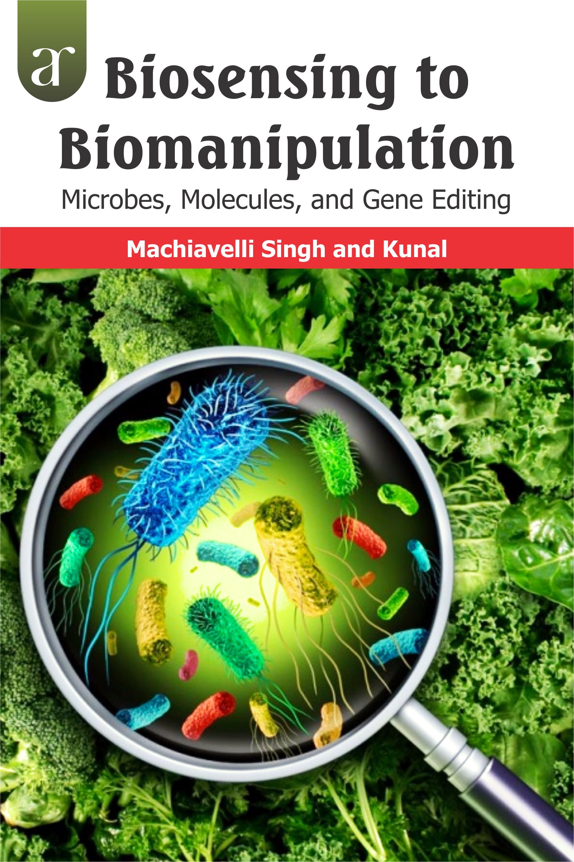 Biosensing To Biomanipulation: Microbes, Molecules And Gene Editing