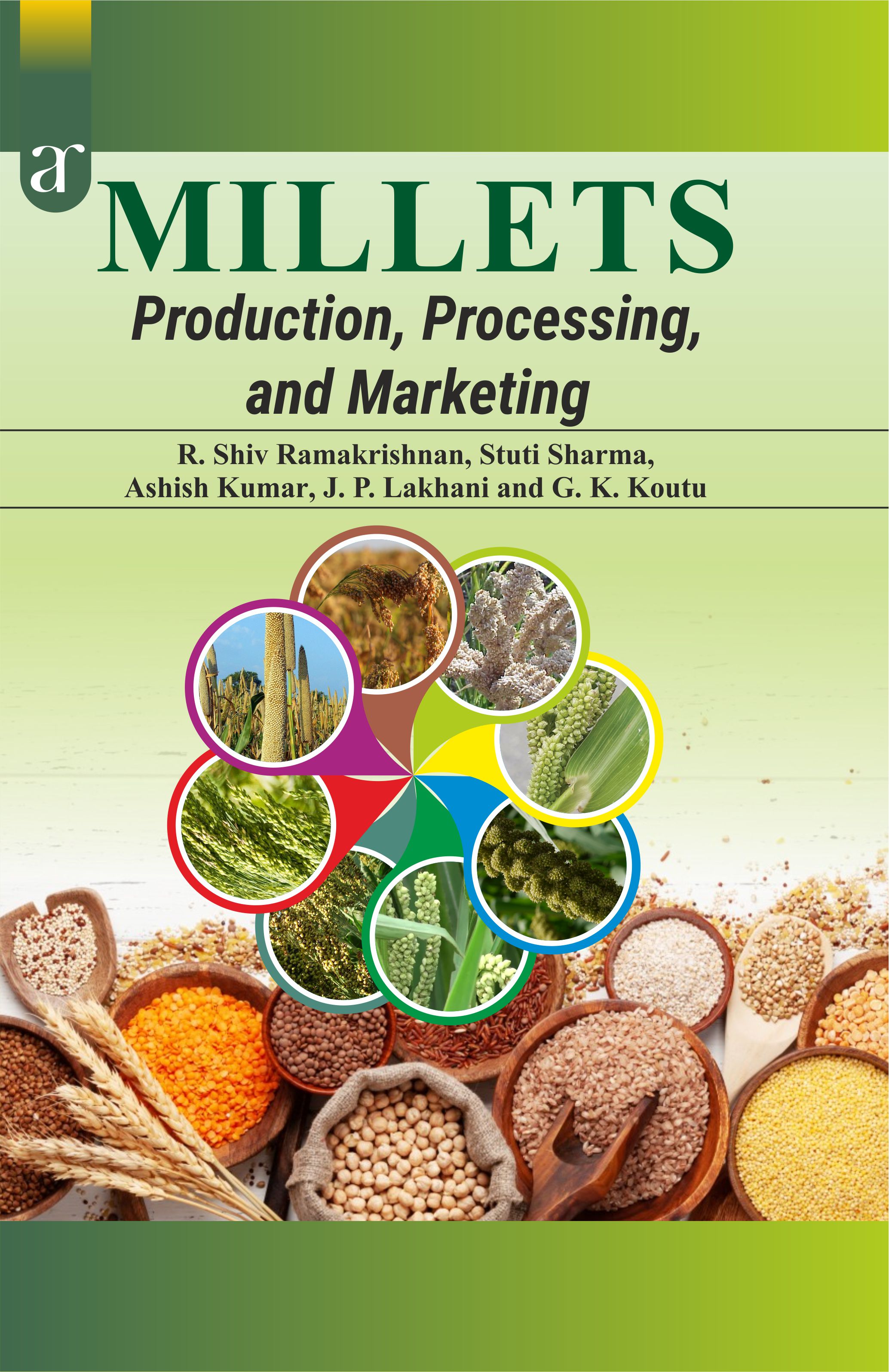 Millets: Production, Processing, And Marketing