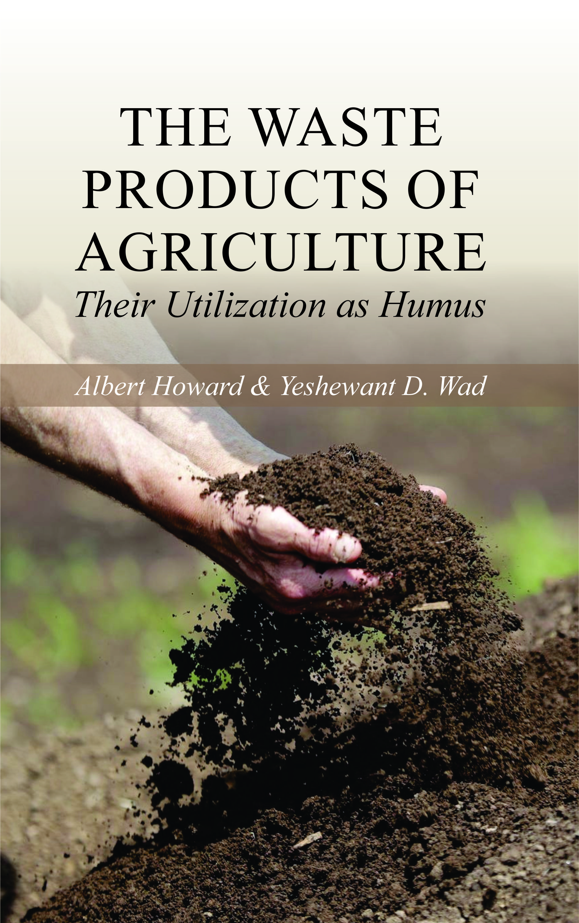 The Waste Products Of Agriculture: Their Utilization As Humus